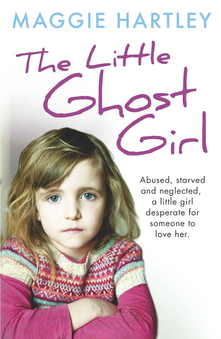 The Little Ghost Girl : Abused, starved and neglected, little Ruth is desperate for someone to love her