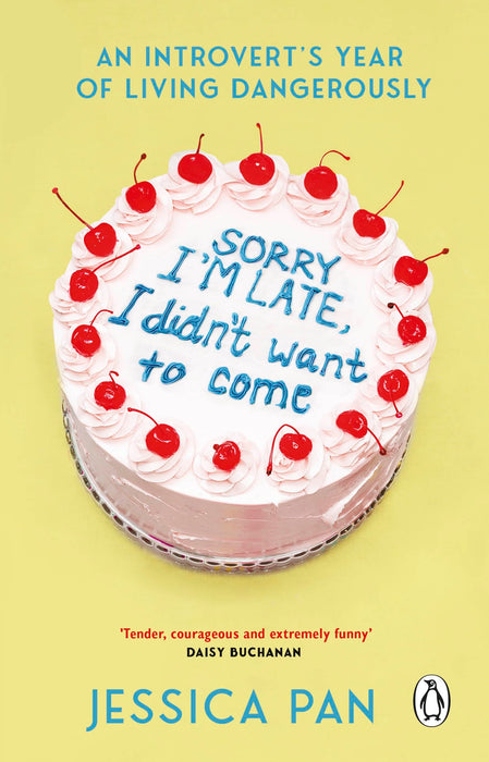 Sorry I'm Late, I Didn't Want to Come : An Introvert’s Year of Living Dangerously
