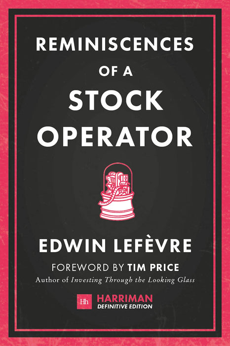 Reminiscences of a Stock Operator : The classic novel based on the life of legendary stock market speculator Jesse Livermore