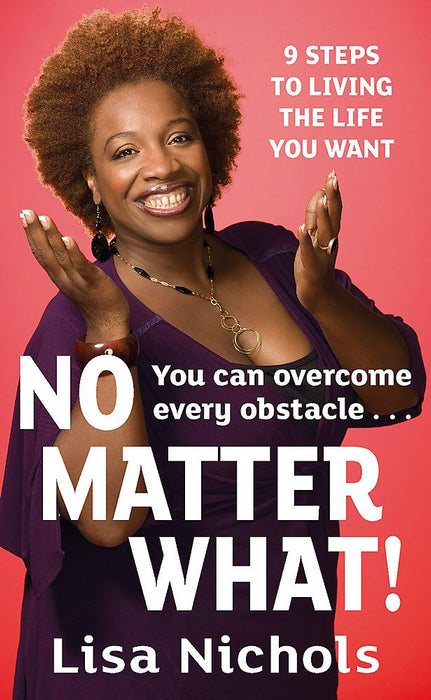 No Matter What! : 9 Steps to Living the Life You Love