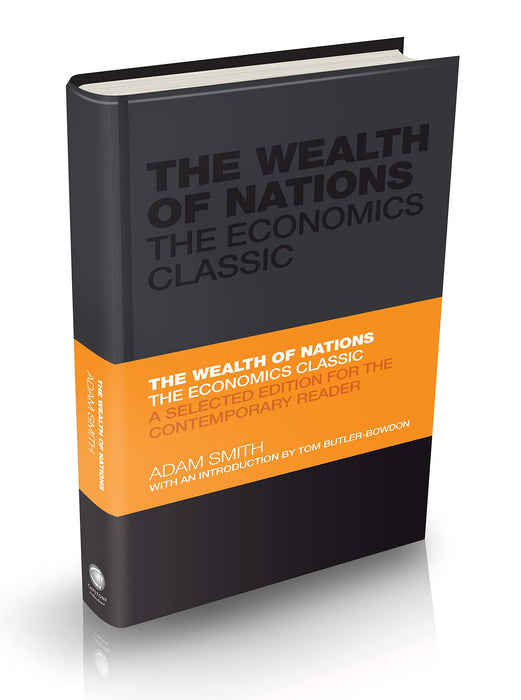 The Wealth of Nations : The Economics Classic - A Selected Edition for the Contemporary Reader