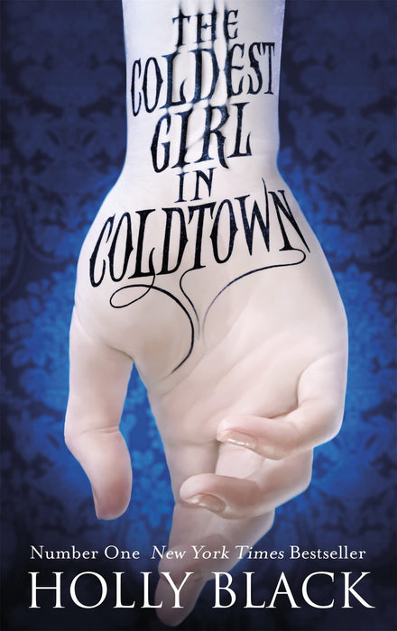 The Coldest Girl in Coldtown : A wholly original story of rage and revenge, guilt and horror, and love and loathing