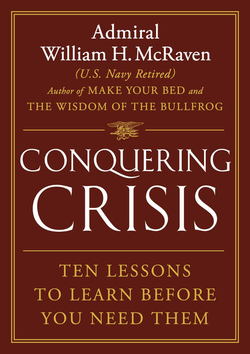 Conquering Crisis : Ten Lessons to Learn Before You Need Them