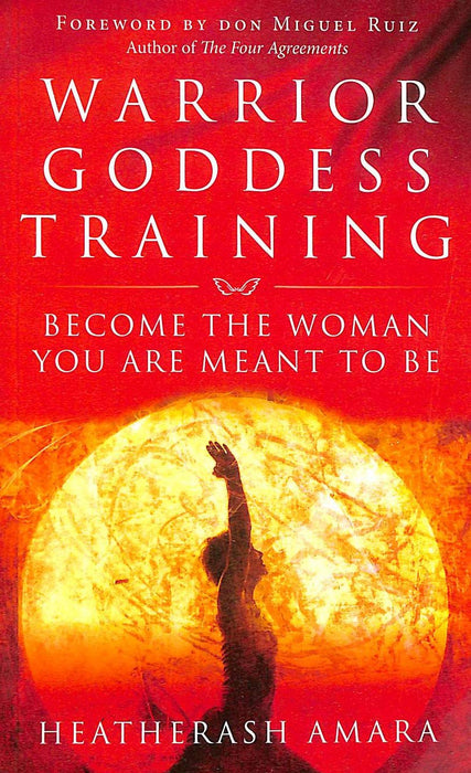 Warrior Goddess Training : Become the Woman You Are Meant to Be