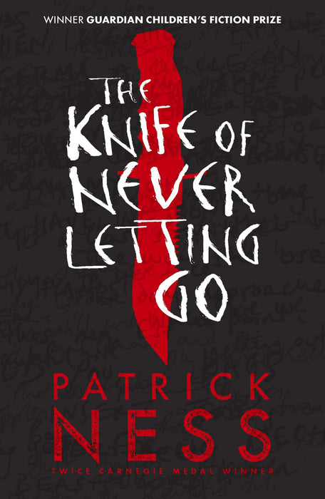 The Knife of Never Letting Go : A new edition of the first book in the iconic multi-award-winning trilogy; a gripping dystopian YA novel with themes of prejudice, power and masculinity