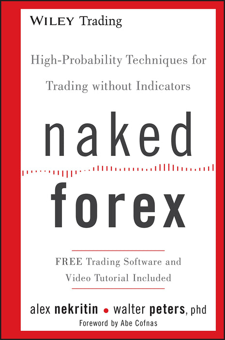 Naked Forex : High-Probability Techniques for Trading Without Indicators