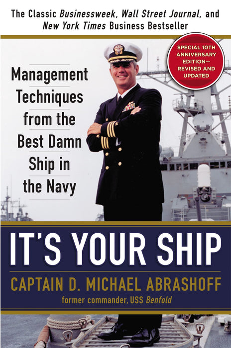 It's Your Ship : Management Techniques from the Best Damn Ship in the Navy, Special 10th Anniversary Edition - Revised and Updated