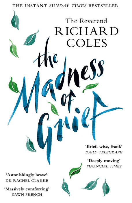The Madness of Grief : A Memoir of Love and Loss