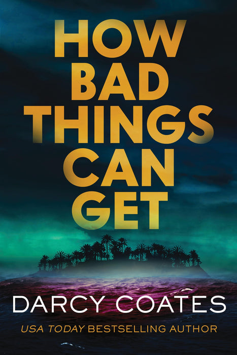 How Bad Things Can Get : The Brand-New Horror Thriller from the Author of The Haunting of Ashburn House
