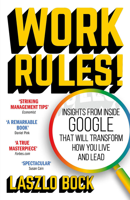 Work Rules! : Insights from Inside Google That Will Transform How You Live and Lead