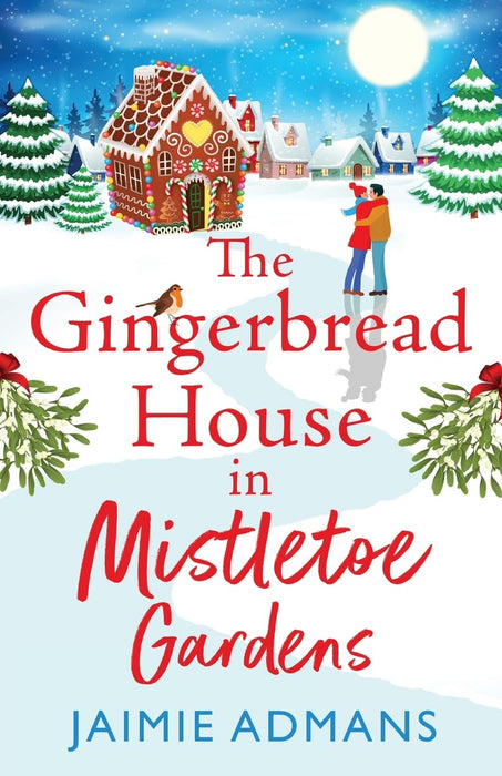 The Gingerbread House in Mistletoe Gardens : Treat yourself to the perfect festive romance from Jaimie Admans