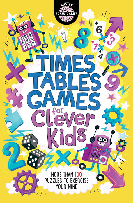 Times Tables Games for Clever Kids® : More Than 100 Puzzles to Exercise Your Mind