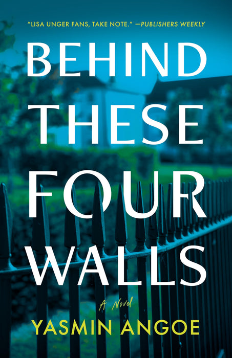 Behind These Four Walls : A Novel