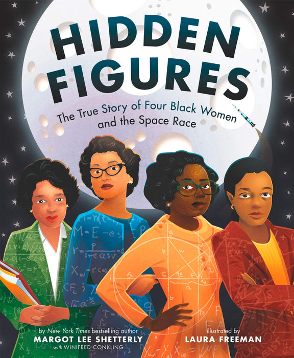 Hidden Figures : The True Story of Four Black Women and the Space Race