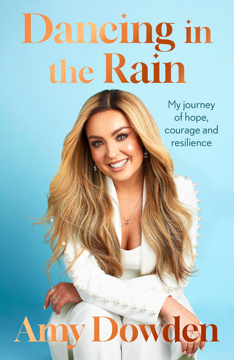 Dancing in the Rain : My story of hope, courage and resilience