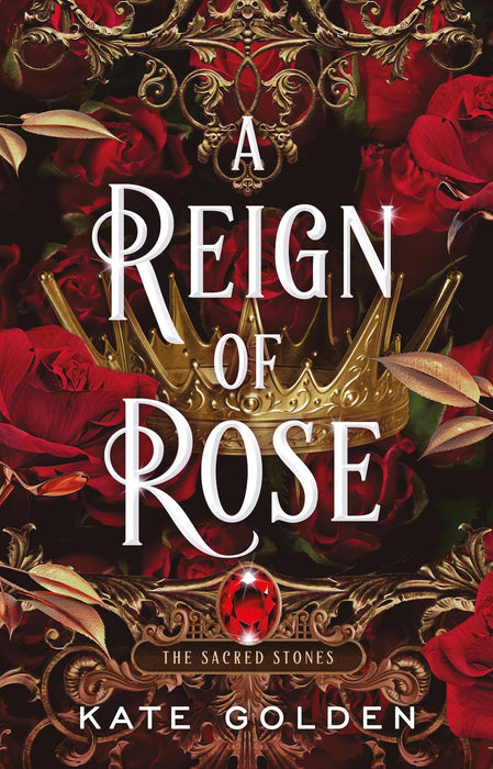 A Reign of Rose : An addictive enemies-to-lovers fantasy romance (The Sacred Stones, Book 3)