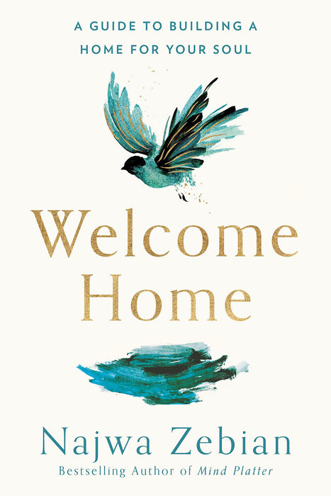 Welcome Home : A Guide to Building a Home For Your Soul