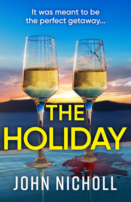 The Holiday : A completely addictive psychological thriller from BESTSELLER John Nicholl