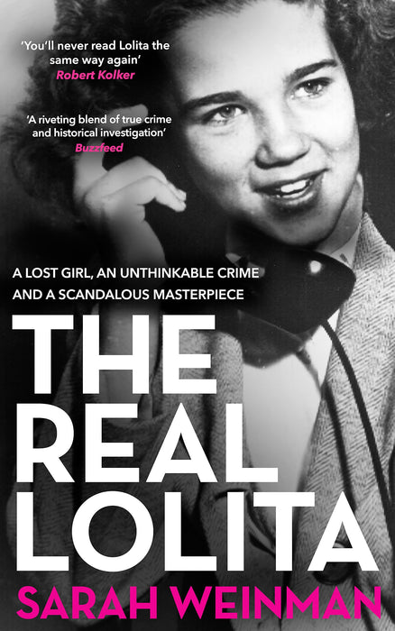 The Real Lolita : A Lost Girl, An Unthinkable Crime and A Scandalous Masterpiece