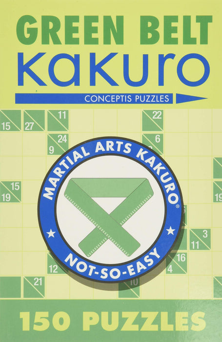 Green Belt Kakuro : 150 Puzzles