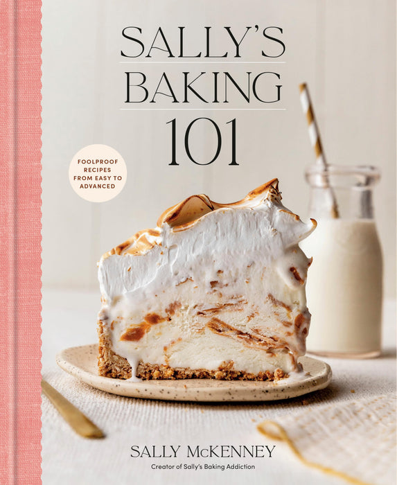 Sally's Baking 101 : Foolproof Recipes from Easy to Advanced