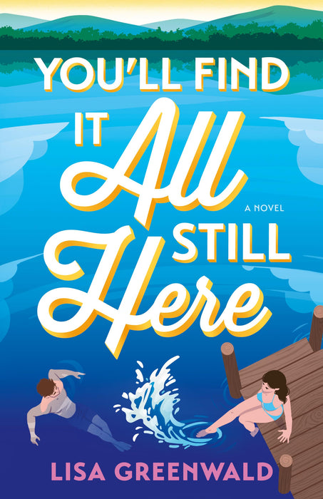 You'll Find It All Still Here : A Novel