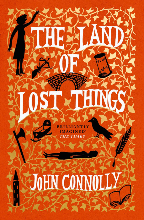 The Land of Lost Things : the Top Ten Bestseller and highly anticipated follow up to The Book of Lost Things