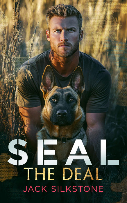 SEAL the Deal : Military romantic suspense with heart, heat, and one heroic dog