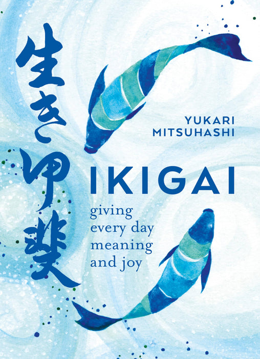Ikigai : Giving every day meaning and joy