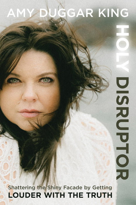 Holy Disruptor : Shattering the Shiny Facade by Getting Louder with the Truth