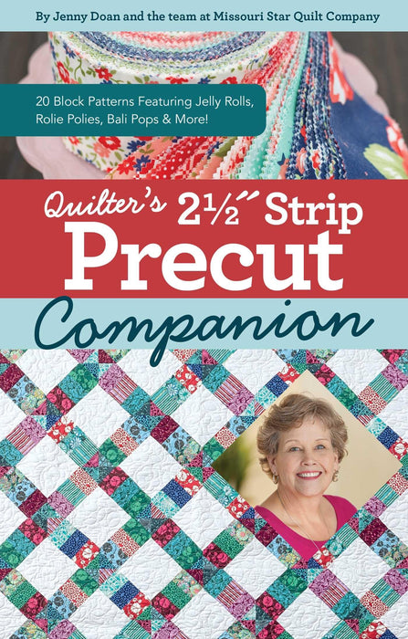 Quilter’s 2-1/2? Strip Precut Companion : Handy Reference Guide & 20+ Block Patterns Featuring Jelly Rolls, Rolie Polies, Bali Pops & More