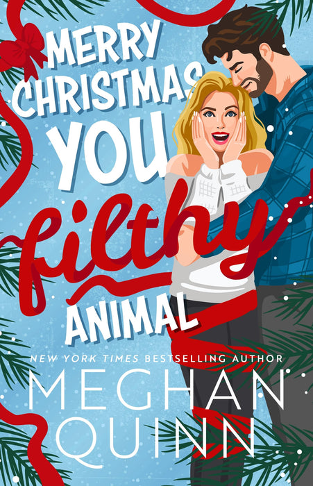 Merry Christmas, You Filthy Animal : A brand new, totally steamy and hilarious small-town, rivals-to-lovers festive romantic comedy