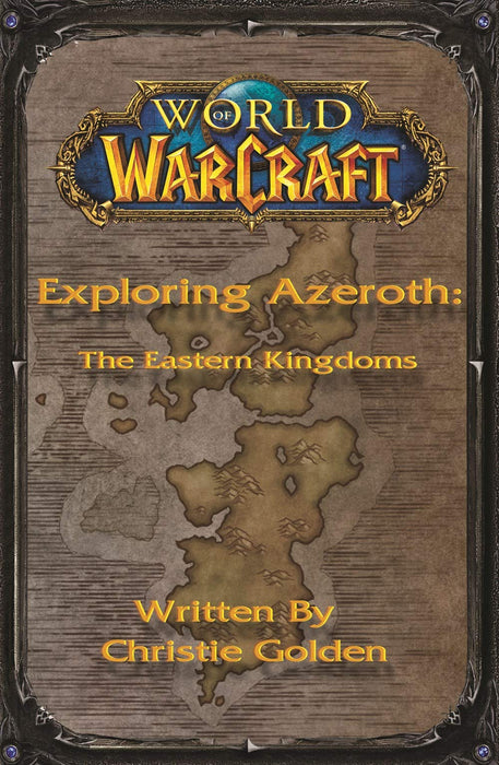 World of Warcraft: Exploring Azeroth - The Eastern Kingdoms : Exploring Azeroth - The Eastern Kingdoms