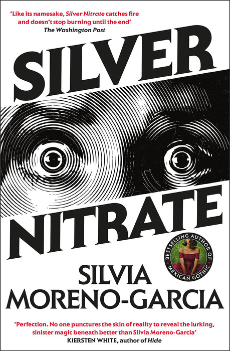 Silver Nitrate : The Dark, Gripping 1990s Horror-Thriller by the Bestselling Author of MEXICAN GOTHIC