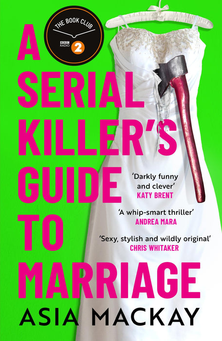 A Serial Killer's Guide to Marriage : The darkly funny and addictive thriller that's 'sexy, stylish and wildly original' (Chris Whitaker)