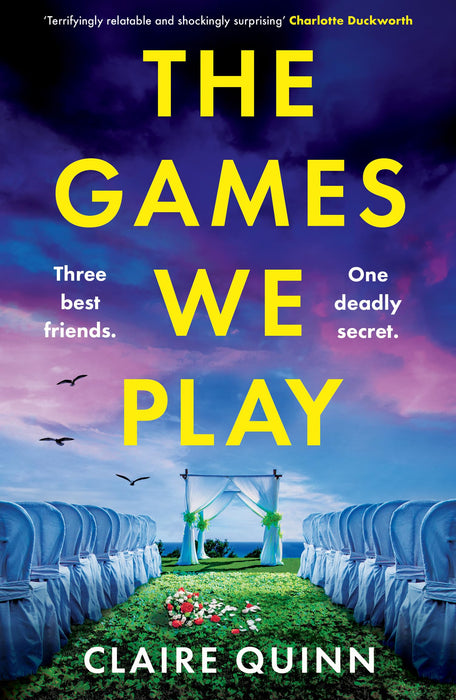 The Games We Play : Three Best Friends. One Deadly Secret.