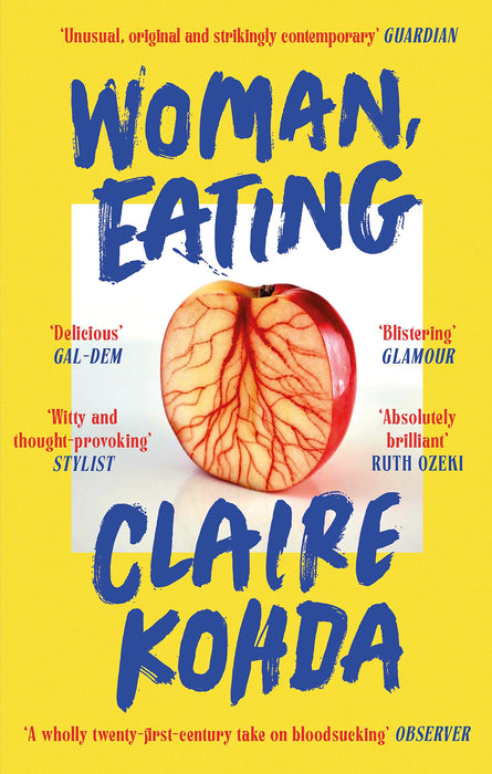 Woman, Eating : 'Absolutely brilliant - Kohda takes the vampire trope and makes it her own' Ruth Ozeki