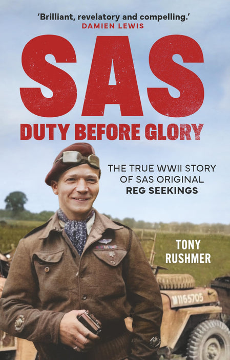 SAS: Duty Before Glory : The True WWII Story of SAS Original Reg Seekings (as featured on SAS Rogue Heroes)