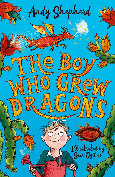 The Boy Who Grew Dragons (The Boy Who Grew Dragons 1) : The bestselling enchanting illustrated adventure!