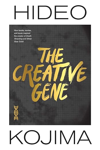 The Creative Gene : How books, movies, and music inspired the creator of Death Stranding and Metal Gear Solid