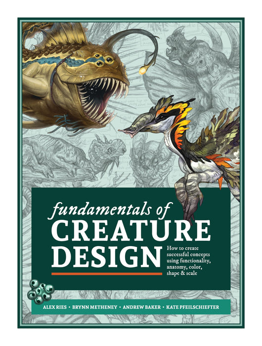 Fundamentals of Creature Design : How to Create Successful Concepts Using Functionality, Anatomy, Color, Shape & Scale