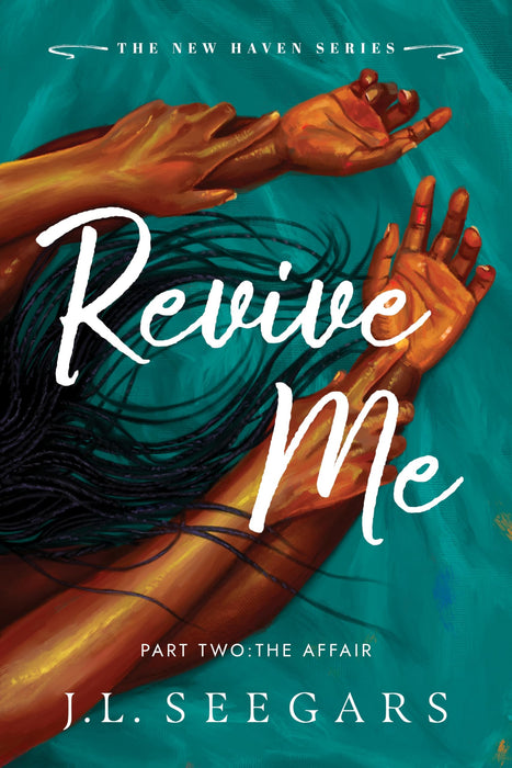 Revive Me: Part Two: The Affair : A Second Chance Enemies to Lovers Romance (New Haven Book 3)