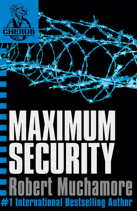 CHERUB: Maximum Security : Book 3 in the addictive bestselling teen spy thriller series that's sold over 15 million copies - edgy, action-packed and completely unputdownable