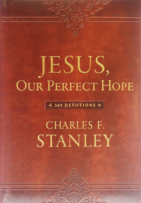Jesus, Our Perfect Hope : A Daily Devotional for Finding Confidence and Encouragement in God’s Promises (365 Devotions - Inspiration for Every Day of the Year)