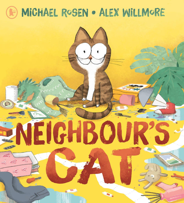 Neighbour's Cat : A hilarious and relatable picture book about a chaotic pet, from the award-winning author of We’re Going On a Bear Hunt