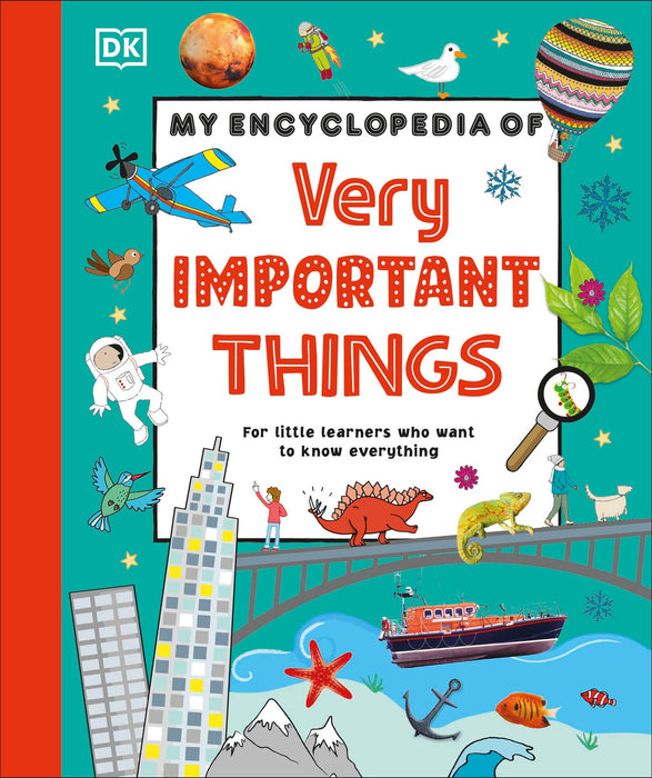 My Encyclopedia of Very Important Things : For Little Learners Who Want to Know Everything