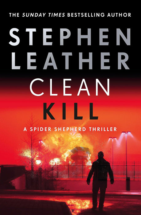 Clean Kill : A totally gripping action-packed thriller from international bestseller Stephen Leather
