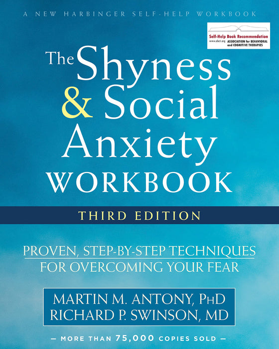 The Shyness and Social Anxiety Workbook, 3rd Edition : Proven, Step-by-Step Techniques for Overcoming Your Fear
