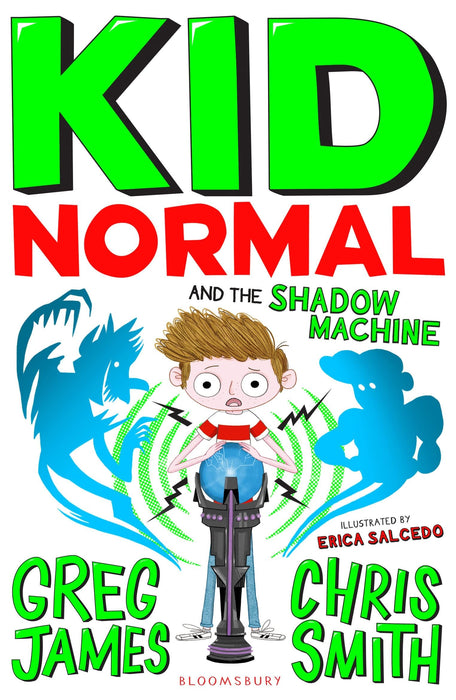 Kid Normal and the Shadow Machine : The third book in the super heroic, super silly series from Greg James and Chris Smith