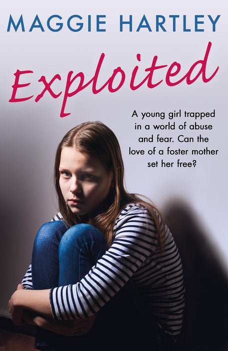Exploited : A young girl trapped in a world of abuse and fear. Can the love of a foster mother set her free?